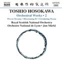 HOSOKAWA, Toshio: Orchestral Works, Vol. 2 - Woven Dreams / Blossoming II / Circulating Ocean (Märkl专辑