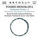 HOSOKAWA, Toshio: Orchestral Works, Vol. 2 - Woven Dreams / Blossoming II / Circulating Ocean (Märkl专辑