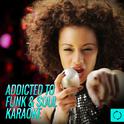 Addicted to Funk & Soul Karaoke专辑