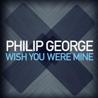 Philip George-Wish You Were Mine