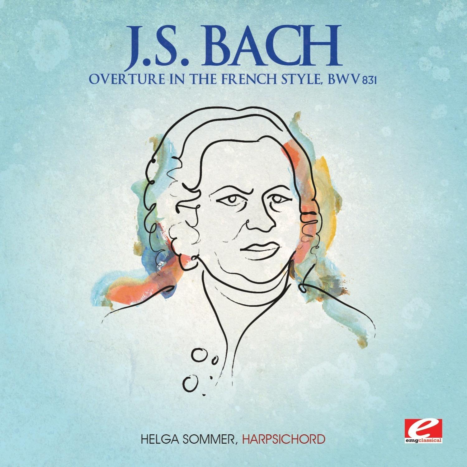 J.S. Bach: Overture in the French style, BWV 831 (Digitally Remastered)