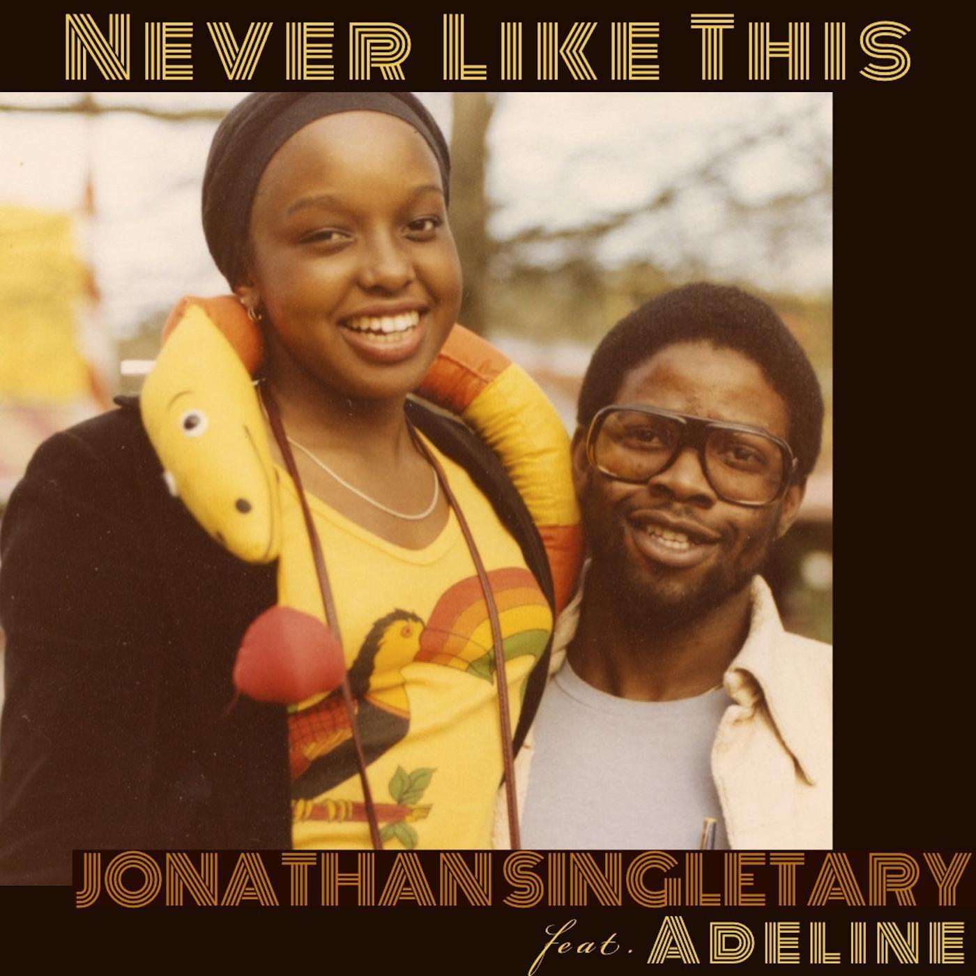 Jonathan Singletary - Never Like This (feat. Adeline)