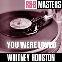 You Were Loved - Whitney Houston