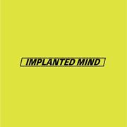 IMPLANTED MIND