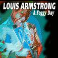 Louis Armstrong - A Foggy Day