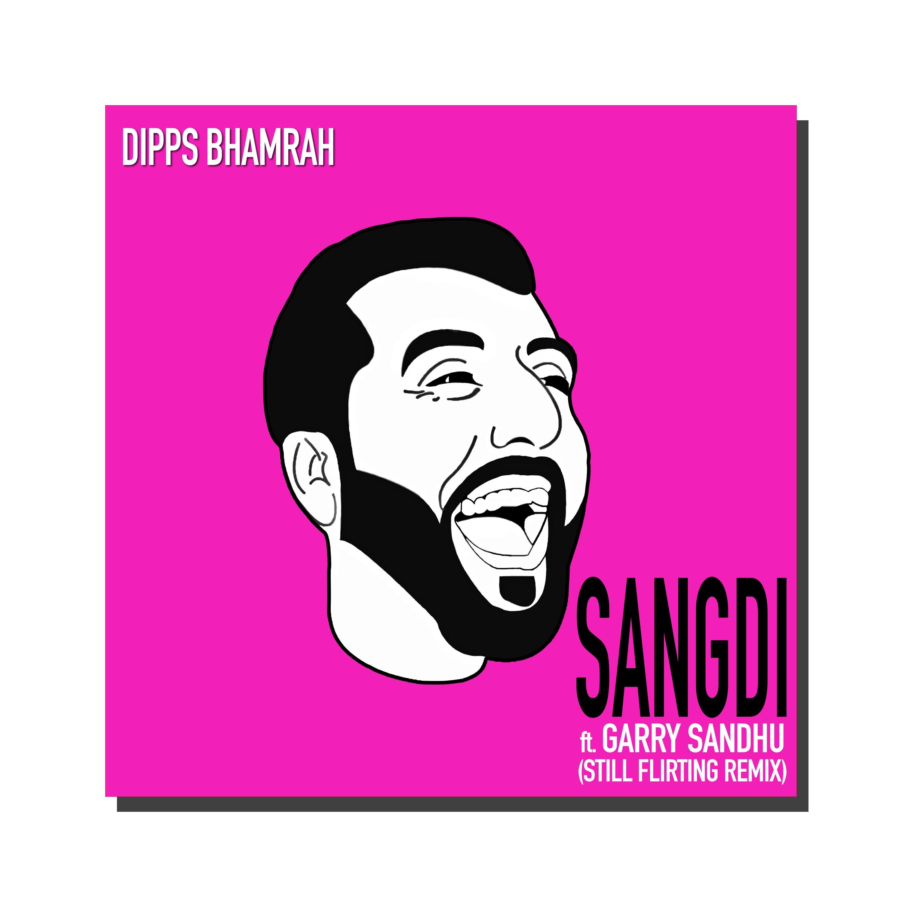 Dipps Bhamrah - Sangdi (Still Flirting Remix)