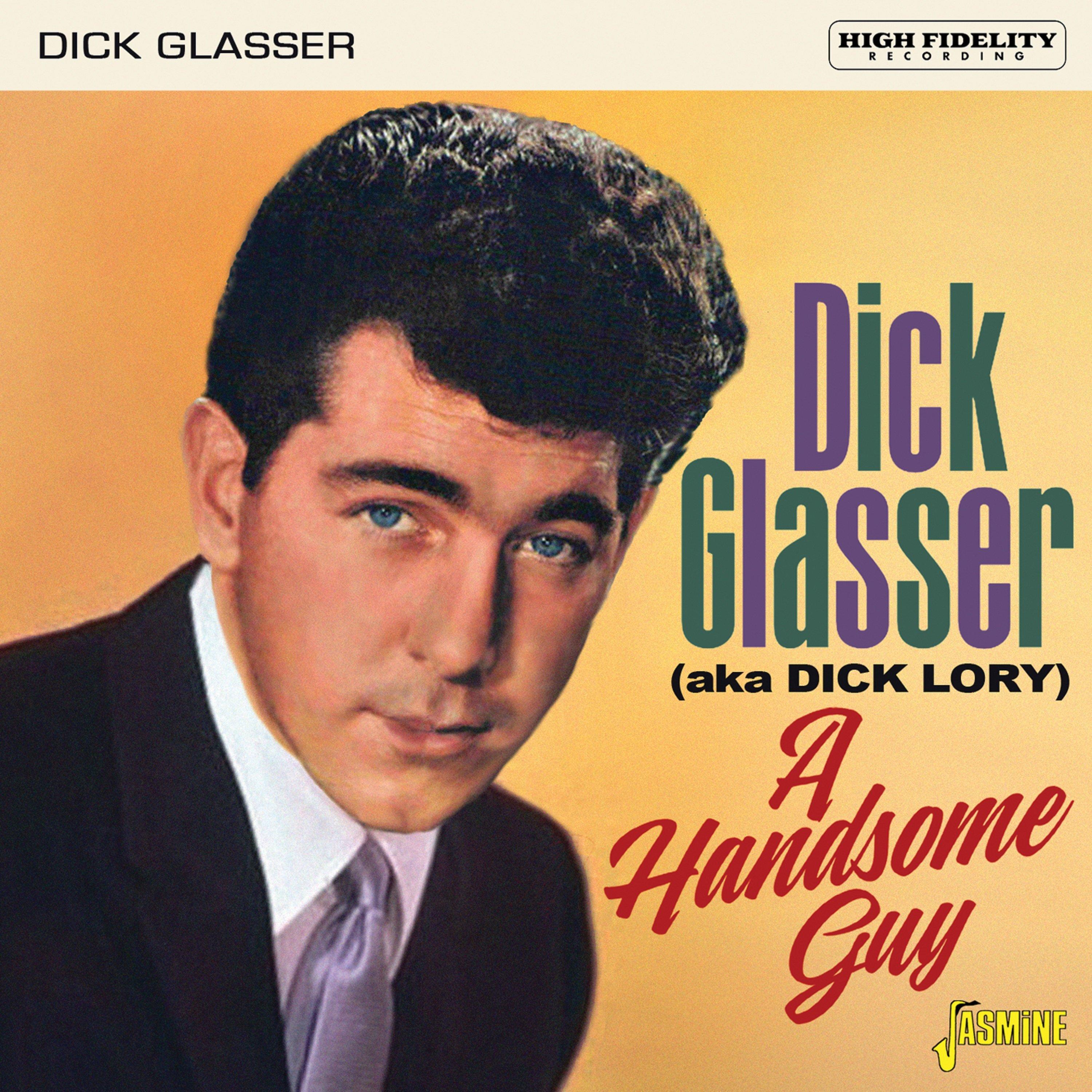 A Handsome Guy: Dick Glasser (Aka Dick Lory)