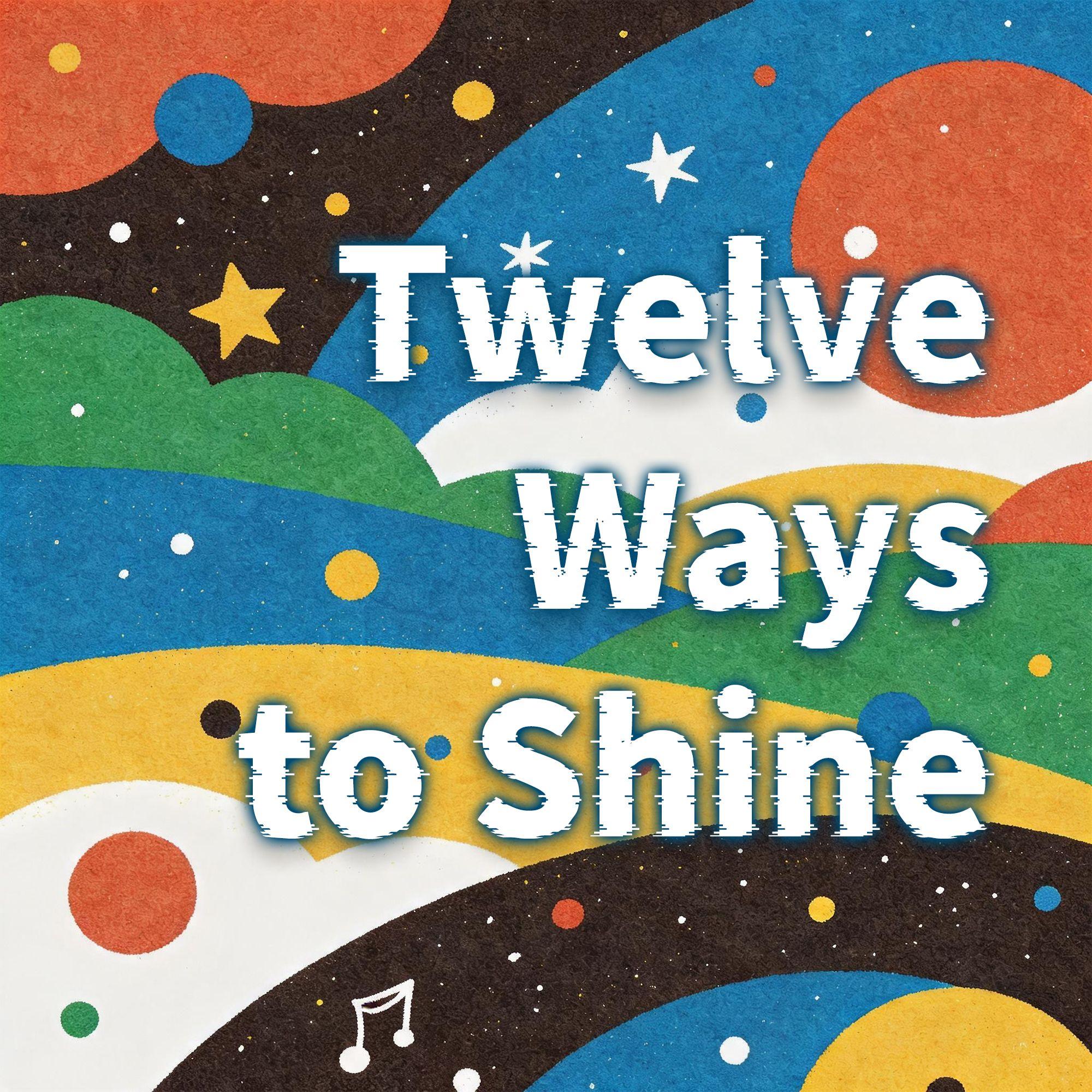 Twelve Ways To Shine