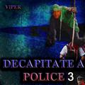 Decapitate a Police 3