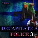 Decapitate a Police 3专辑