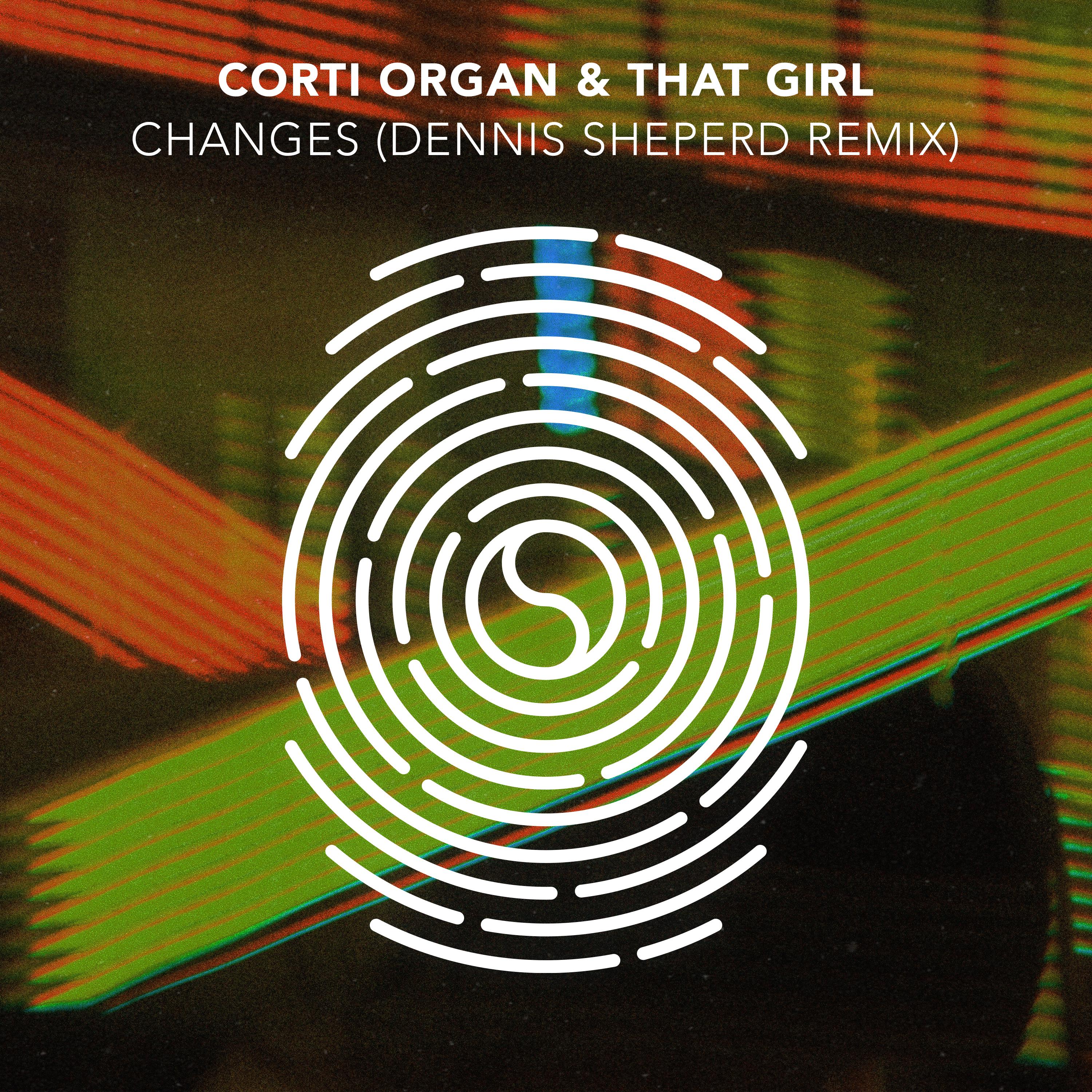 Corti Organ - Changes (Dennis Sheperd Remix)