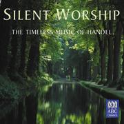 Silent Worship: The Timeless Music of Handel