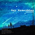 Say Something