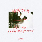 worthy / lift me from the ground专辑