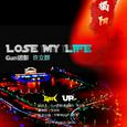 Lose my life