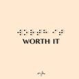 Worth It