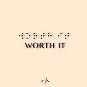 Worth It