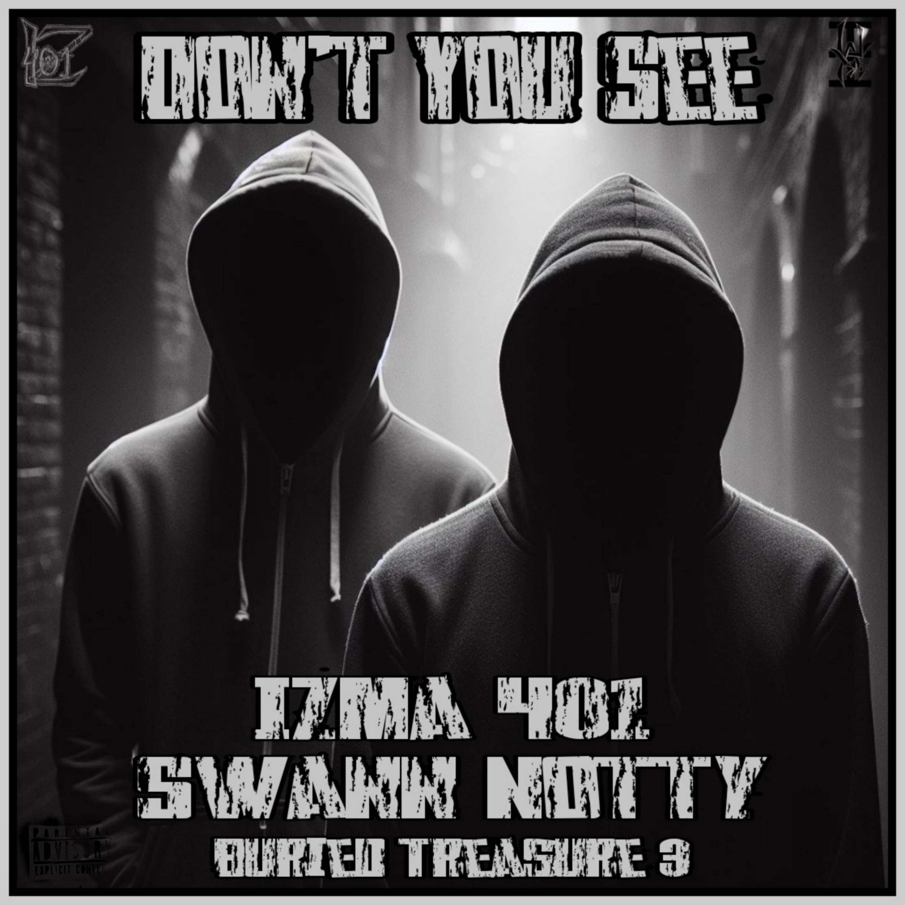Izma401 - Don't You See (feat. SWANN NOTTY)