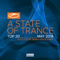 A State Of Trance Top 20 - May 2018 (Selected by Armin van Buuren)专辑