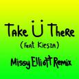 Take Ü There (Missy Elliott Remix)