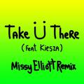 Take Ü There (Missy Elliott Remix)