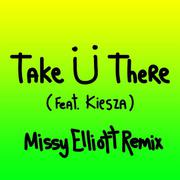 Take Ü There (Missy Elliott Remix)