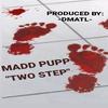 Madd Pupp - Two Step