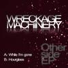 Wreckage Machinery - While I'm Gone