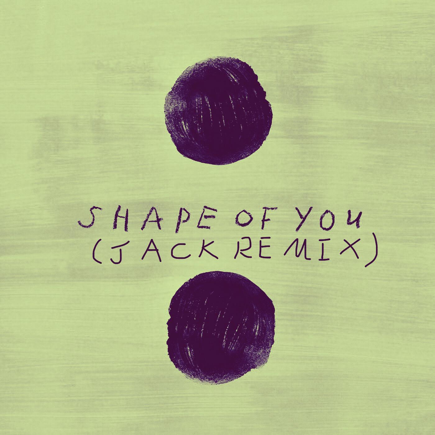 Shape of you (Jack Remix)专辑