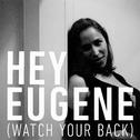 Hey Eugene (Watch Your Back)专辑