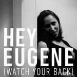 Hey Eugene (Watch Your Back)专辑