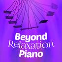 Beyond Relaxation: Piano专辑
