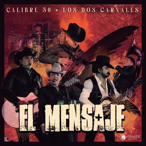 El Mensaje - Calibre 50 & Los Dos Carnales (BB Instrumental) 无和声伴奏 （升7半音）