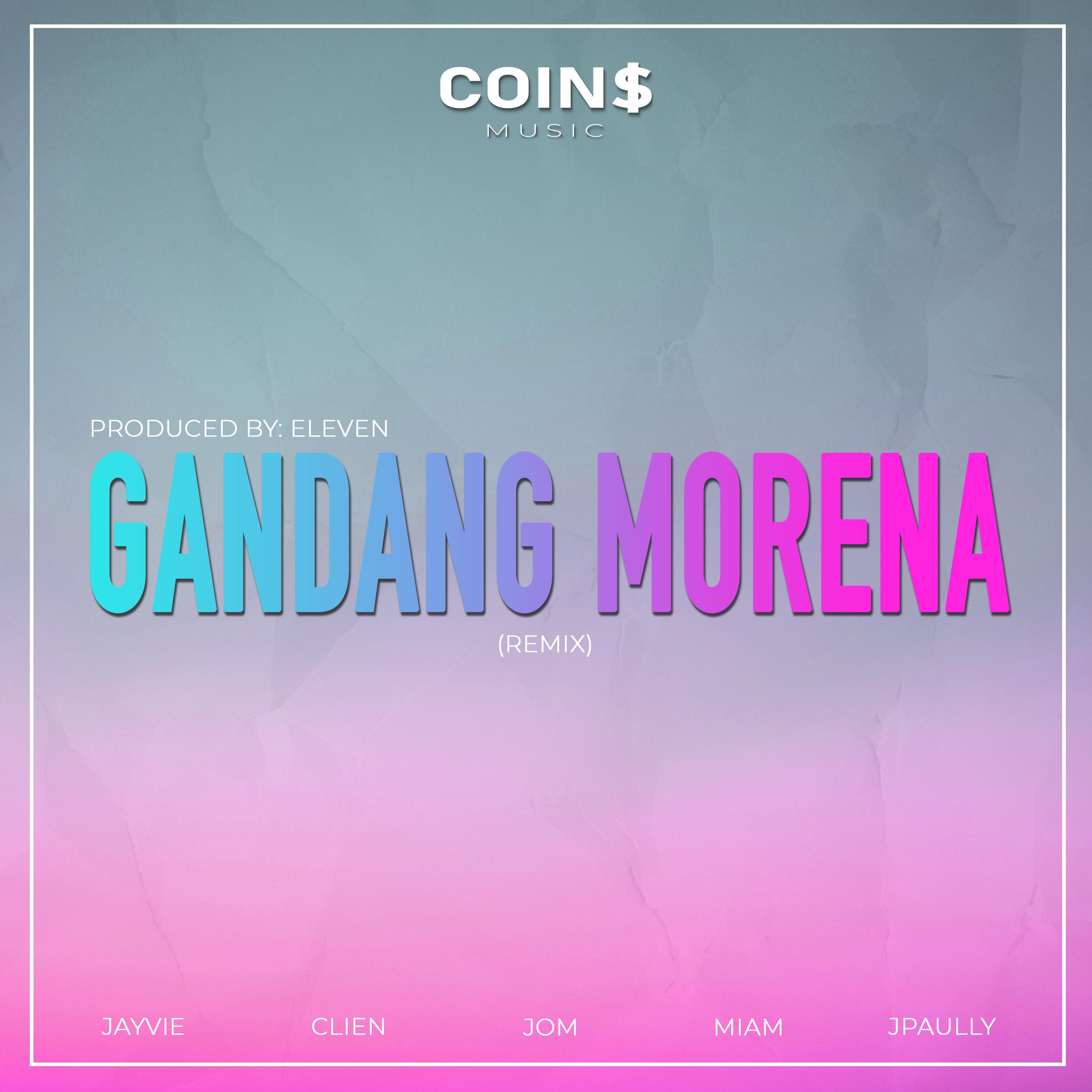 COIN$ - Gandang Morena (feat. ELEVEN, Jayvie, MIAM, Clien, Jom & Jae P.) (Remix)