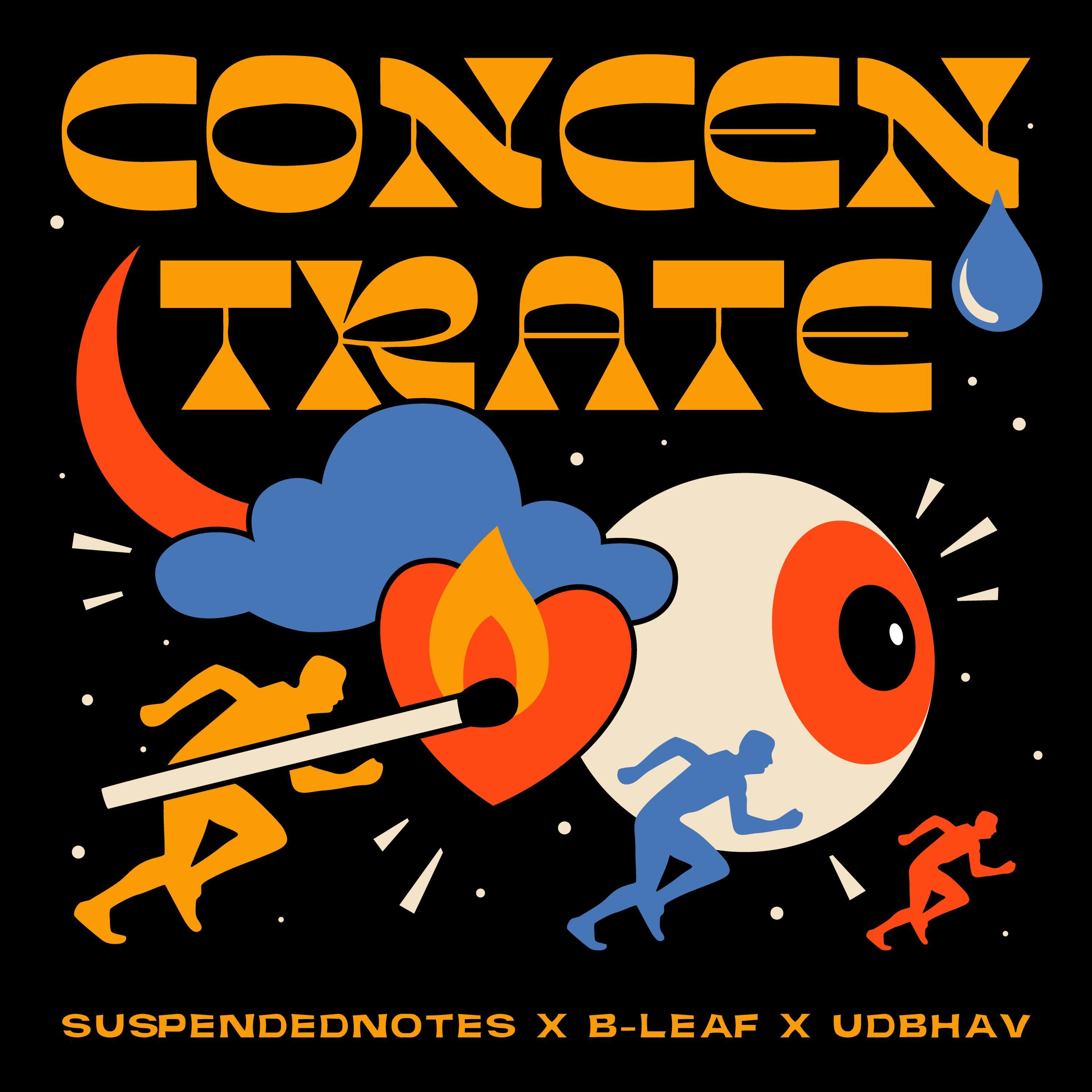 Concentrate (feat. B-leaf & Udbhav)