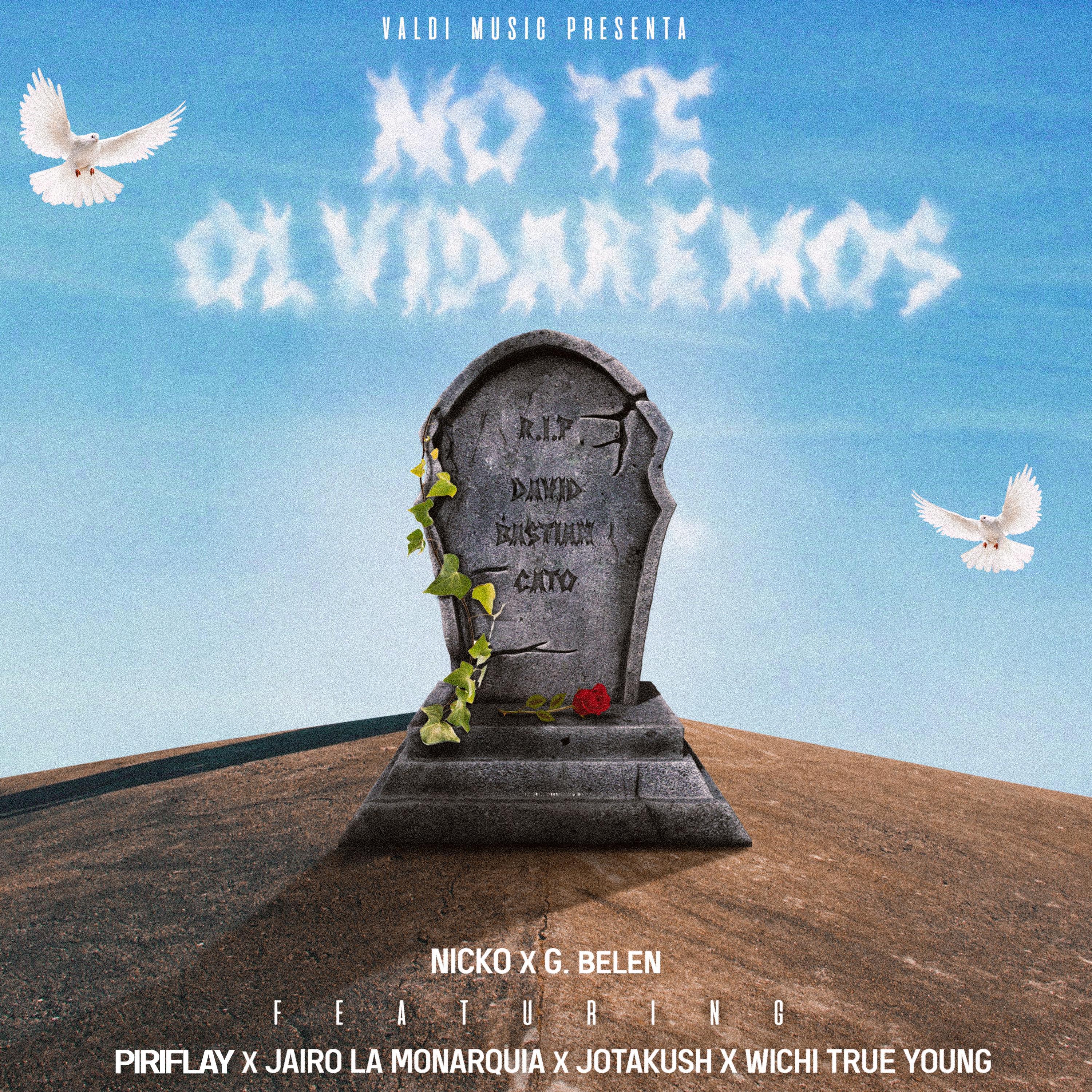 No te olvidaremos (feat. Nicko, G.belen, Piriflay, Jairo La monarquia, Wichi true young & Jotakush)