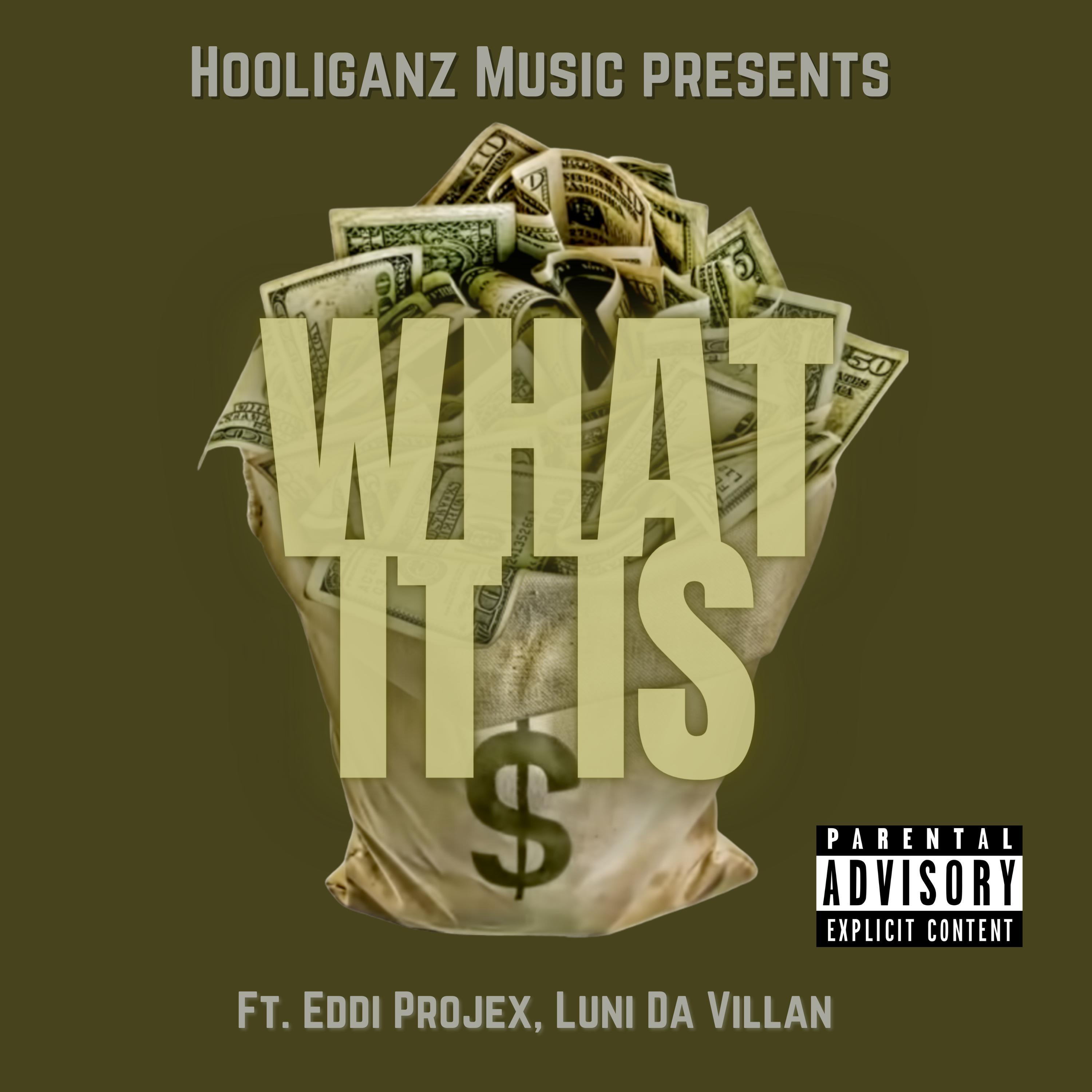 What It Is (feat. Eddi Projex & Luni Da Villan)