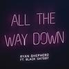 Ryan Shepherd - All the Way Down