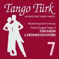 Üstad'a Saygıyla Tango 2 - Türkçe Tangolar 7