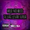 DJ K - Hoje no Beco Tu Vai Levar Surra