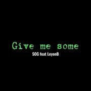 Give me some(Feat.Leyon B)