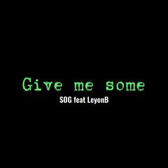 Give me some(Feat.Leyon B)