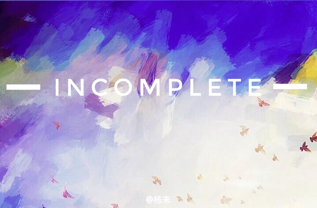 INCOMPLETE