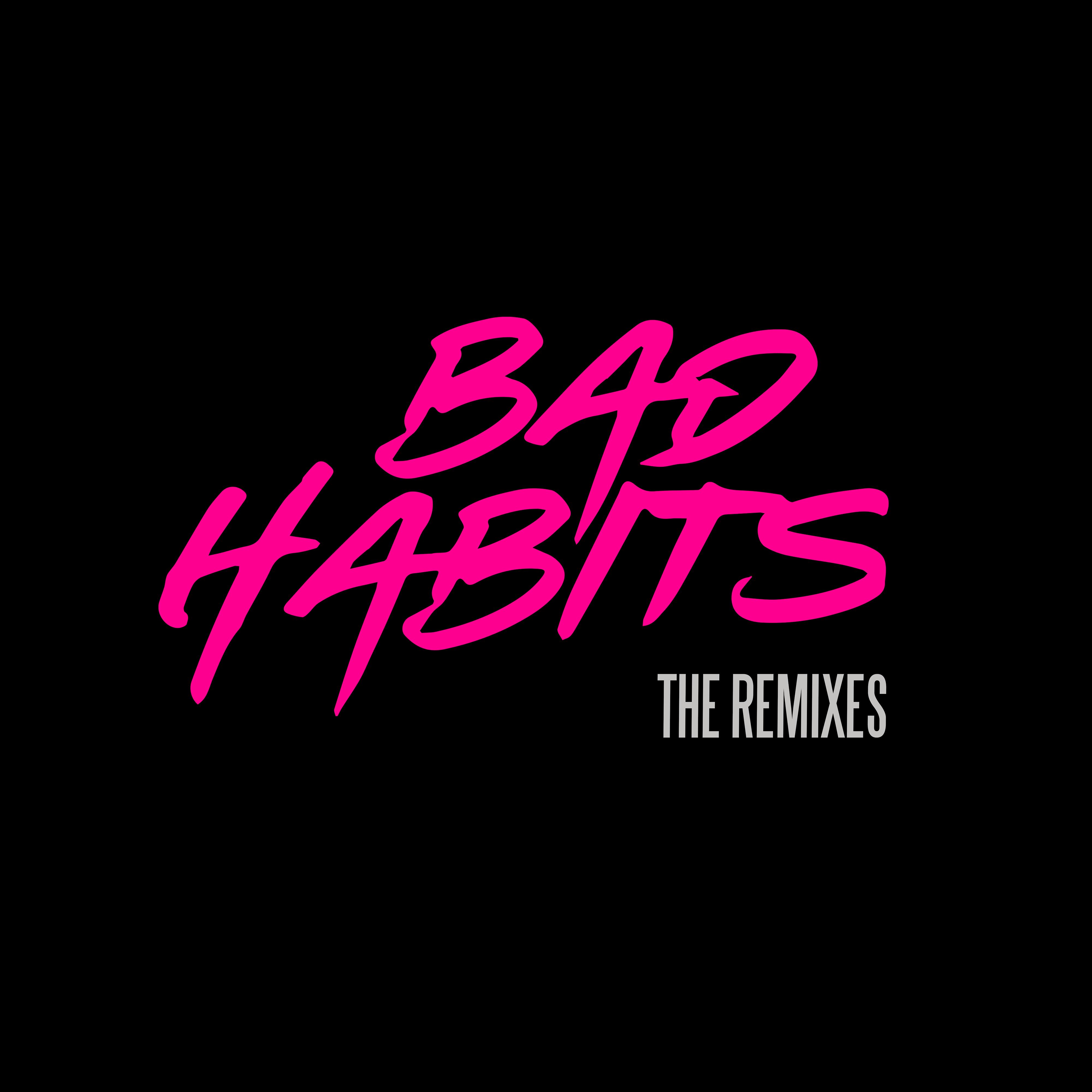 Bad Habits (The Remixes)专辑