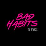 Bad Habits (The Remixes)专辑