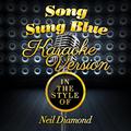 Song Sung Blue (In the Style of Neil Diamond) [Karaoke Version] - Single