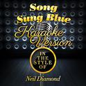 Song Sung Blue (In the Style of Neil Diamond) [Karaoke Version] - Single专辑