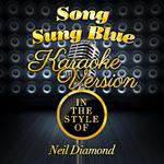 Song Sung Blue (In the Style of Neil Diamond) [Karaoke Version] - Single专辑