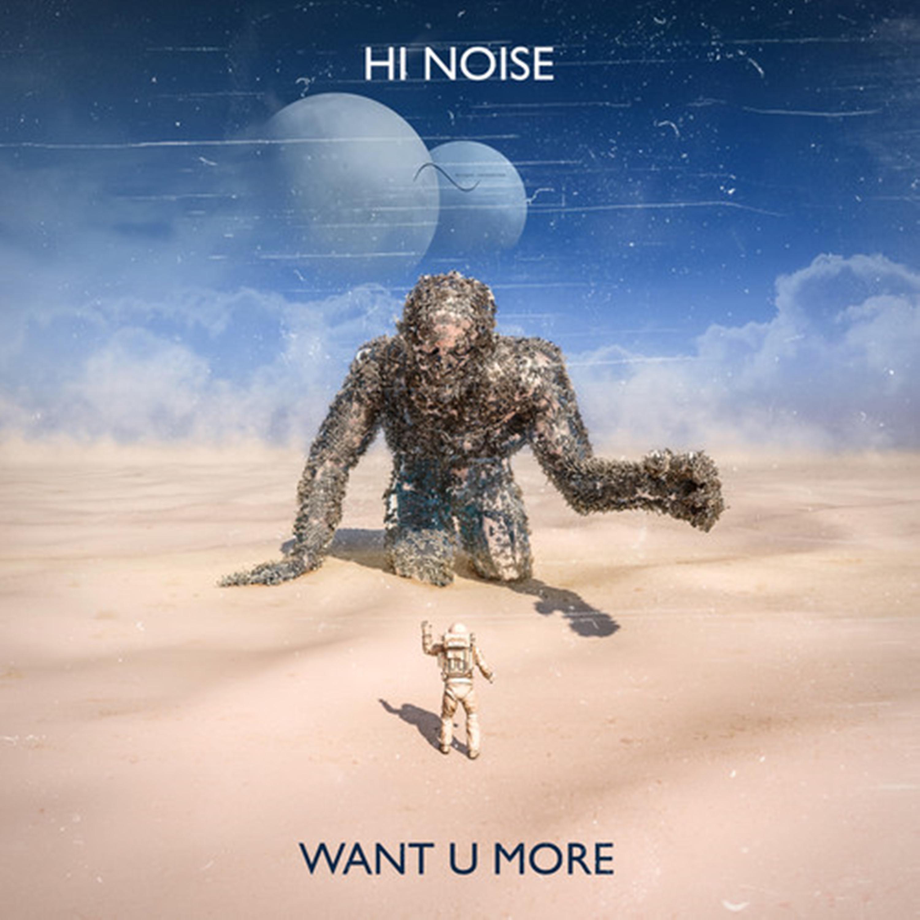 Hi Noise - Want U More (Radio Edit)