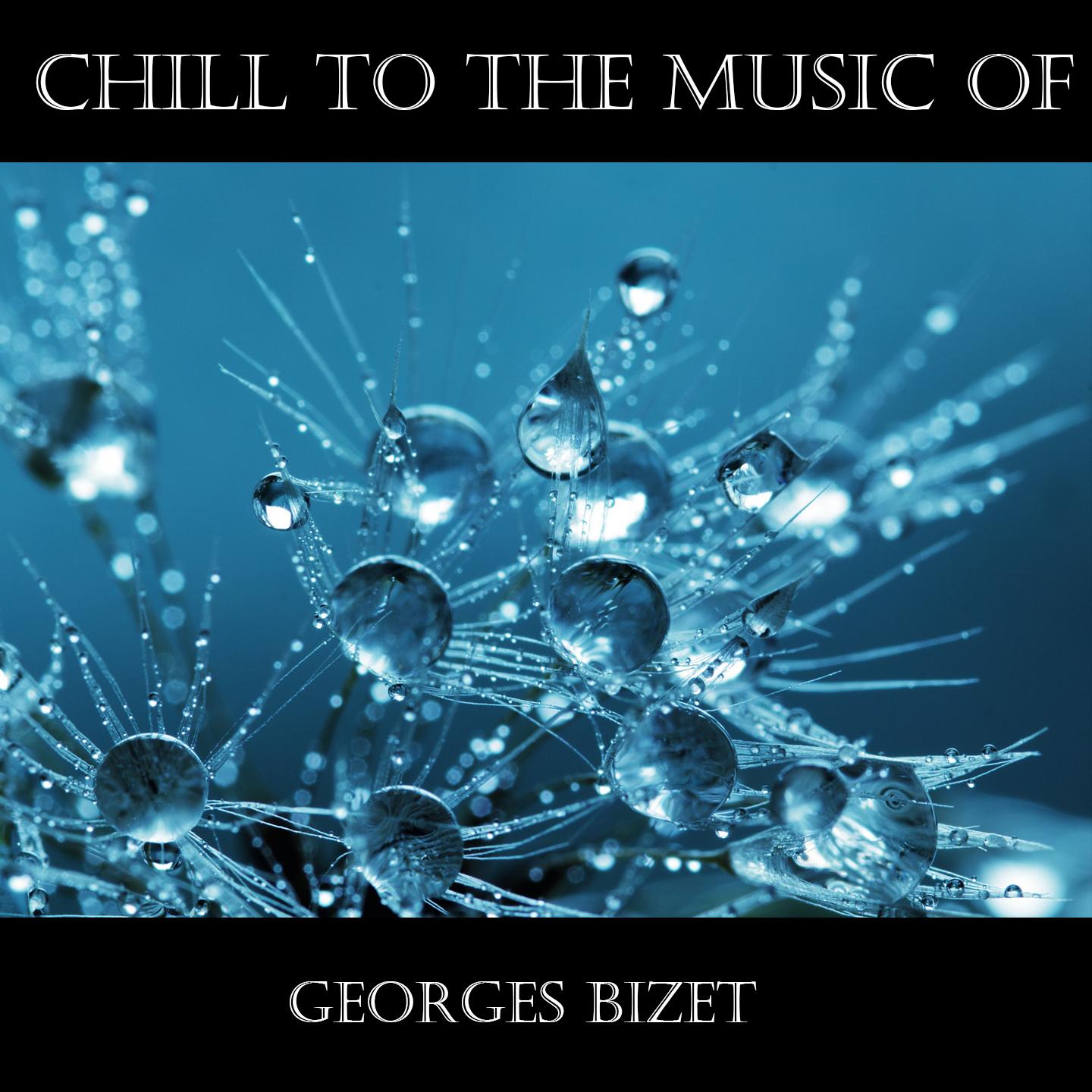 Chill To The Music Of Georges Bizet